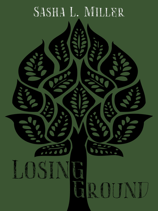 Title details for Losing Ground by Sasha L. Miller - Available
